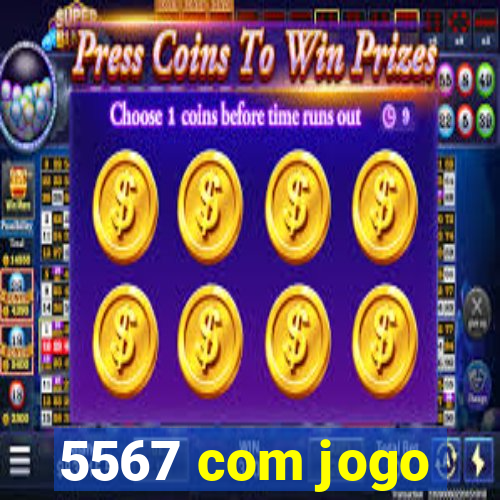 5567 com jogo